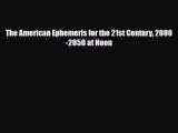 Download The American Ephemeris for the 21st Century 2000-2050 at Noon Free Books