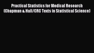 Read Practical Statistics for Medical Research (Chapman & Hall/CRC Texts in Statistical Science)