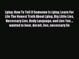 Read Lying: How To Tell If Someone Is Lying: Learn For Life The Honest Truth About Lying Big