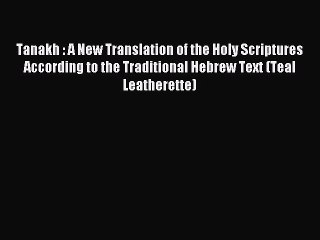 Download Tanakh : A New Translation of the Holy Scriptures According to the Traditional Hebrew