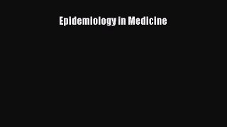 Read Epidemiology in Medicine Ebook Free