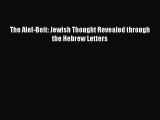 Read The Alef-Beit: Jewish Thought Revealed through the Hebrew Letters Ebook Online