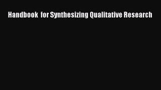 Read Handbook  for Synthesizing Qualitative Research Ebook Online