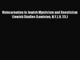 Read Reincarnation in Jewish Mysticism and Gnosticism (Jewish Studies (Lewiston N.Y.) V. 25.)