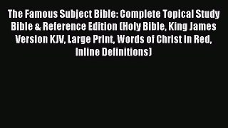 Read The Famous Subject Bible: Complete Topical Study Bible & Reference Edition (Holy Bible