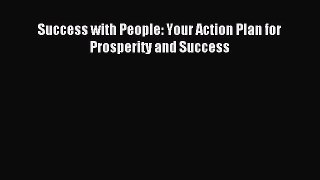 Read Success with People: Your Action Plan for Prosperity and Success Ebook Free