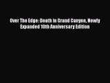 Read Over The Edge: Death in Grand Canyon Newly Expanded 10th Anniversary Edition PDF Free