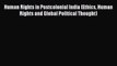 Read Human Rights in Postcolonial India (Ethics Human Rights and Global Political Thought)