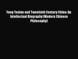 Read Feng Youlan and Twentieth Century China: An Intellectual Biography (Modern Chinese Philosophy)