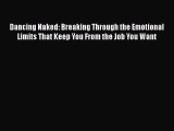 [PDF] Dancing Naked: Breaking Through the Emotional Limits That Keep You From the Job You Want