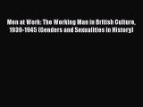 Download Men at Work: The Working Man in British Culture 1939-1945 (Genders and Sexualities