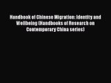Download Handbook of Chinese Migration: Identity and Wellbeing (Handbooks of Research on Contemporary