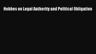 Read Hobbes on Legal Authority and Political Obligation Ebook Free