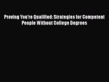 [PDF] Proving You're Qualified: Strategies for Competent People Without College Degrees [Download]