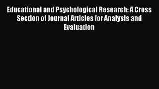 Read Educational and Psychological Research: A Cross Section of Journal Articles for Analysis