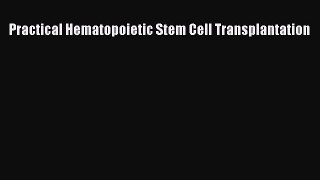 Download Practical Hematopoietic Stem Cell Transplantation PDF Free