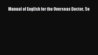Read Manual of English for the Overseas Doctor 5e Ebook Free