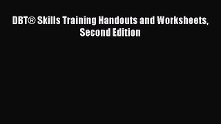 Read DBT® Skills Training Handouts and Worksheets Second Edition Ebook Free