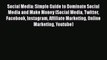 Read Social Media: Simple Guide to Dominate Social Media and Make Money (Social Media Twitter