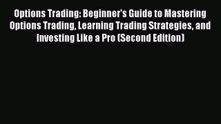 Download Options Trading: Beginner's Guide to Mastering Options Trading Learning Trading Strategies