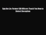 Read Spy the Lie: Former CIA Officers Teach You How to Detect Deception Ebook Free