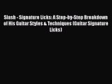 Download Slash - Signature Licks: A Step-by-Step Breakdown of His Guitar Styles & Techniques