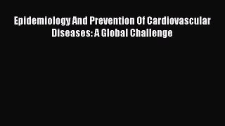 Read Epidemiology And Prevention Of Cardiovascular Diseases: A Global Challenge Ebook Free