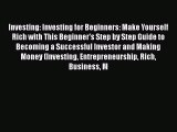 Read Investing: Investing for Beginners: Make Yourself Rich with This Beginner's Step by Step