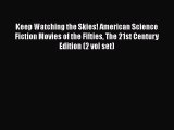 PDF Keep Watching the Skies! American Science Fiction Movies of the Fifties The 21st Century