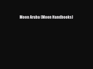 Download Moon Aruba (Moon Handbooks) PDF Free