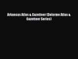 Read Arkansas Atlas & Gazetteer (Delorme Atlas & Gazetteer Series) PDF Free