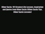 Download Oliver Sacks: 101 Greatest Life Lessons Inspiration and Quotes from Oliver Sacks (Oliver