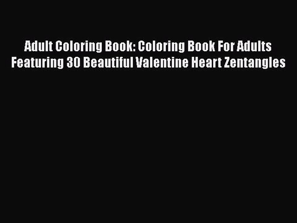 PDF Adult Coloring Book: Coloring Book For Adults Featuring 30 Beautiful Valentine Heart Zentangles