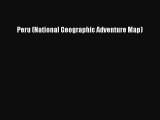 Read Peru (National Geographic Adventure Map) Ebook Online