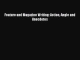 Read Feature and Magazine Writing: Action Angle and Anecdotes Ebook Free