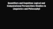 Read Quantifiers and Cognition: Logical and Computational Perspectives (Studies in Linguistics