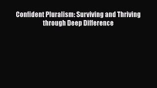 Read Confident Pluralism: Surviving and Thriving through Deep Difference Ebook Free