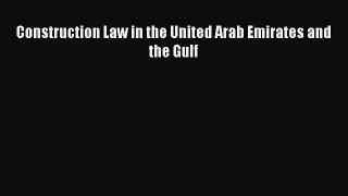 Download Construction Law in the United Arab Emirates and the Gulf PDF Free