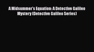 Read A Midsummer's Equation: A Detective Galileo Mystery (Detective Galileo Series) Ebook Free