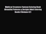 Read Mythical Creatures Fantasy Coloring Book (Beautiful Patterns & Designs Adult Coloring