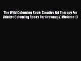 Read The Wild Colouring Book: Creative Art Therapy For Adults (Colouring Books For Grownups)