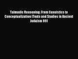 Read Talmudic Reasoning: From Casuistics to Conceptualization (Texts and Studies in Ancient