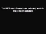 Read The LSAT Trainer: A remarkable self-study guide for the self-driven student PDF Free