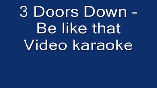 3 Doors Down - Be like that - Video karaoke