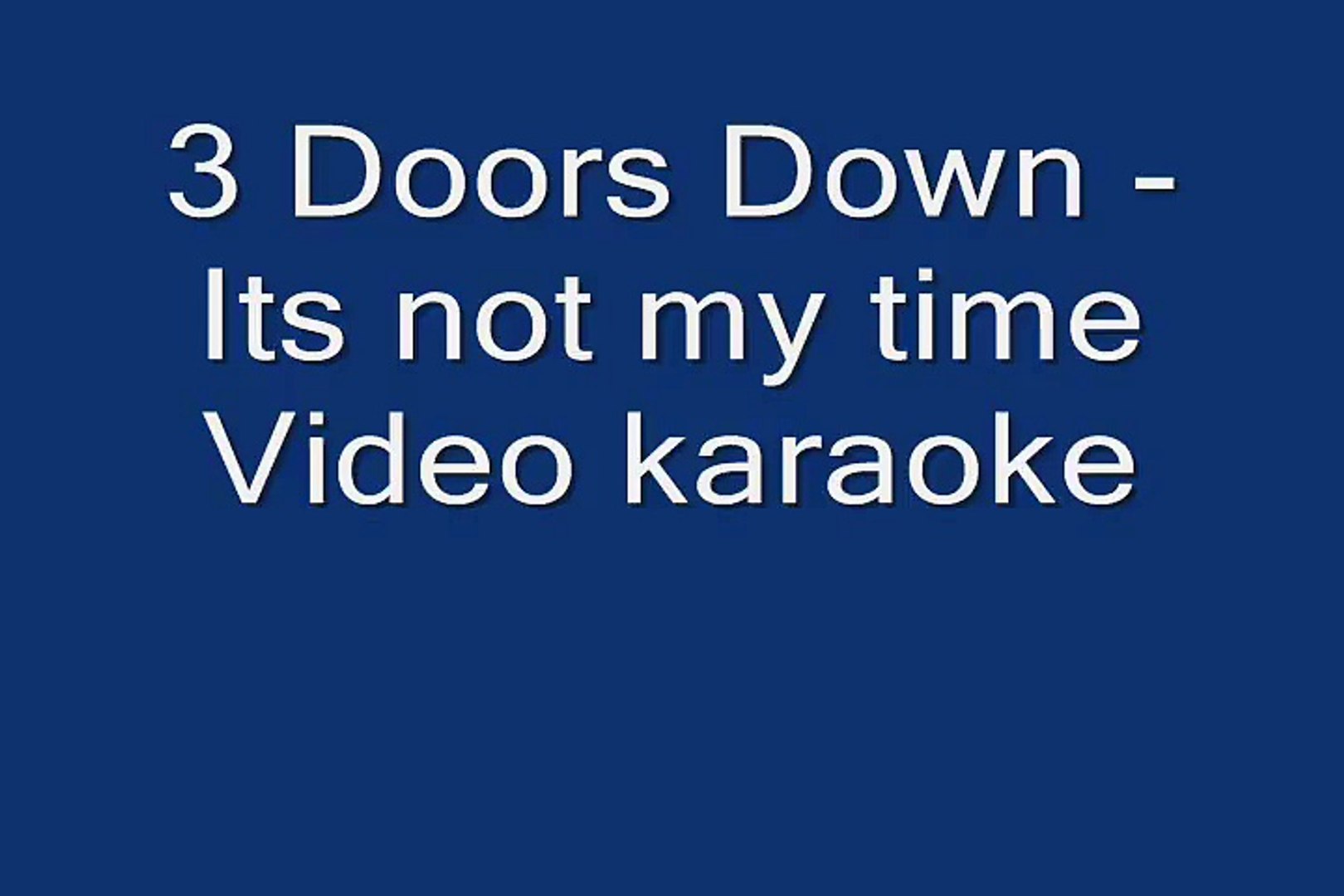 3 Doors Down Its Not My Time Video Karaoke Video