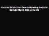 PDF Designer Joi's Fashion Sewing Workshop: Practical Skills for Stylish Garment Design  Read