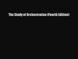 Download The Study of Orchestration (Fourth Edition) Free Books