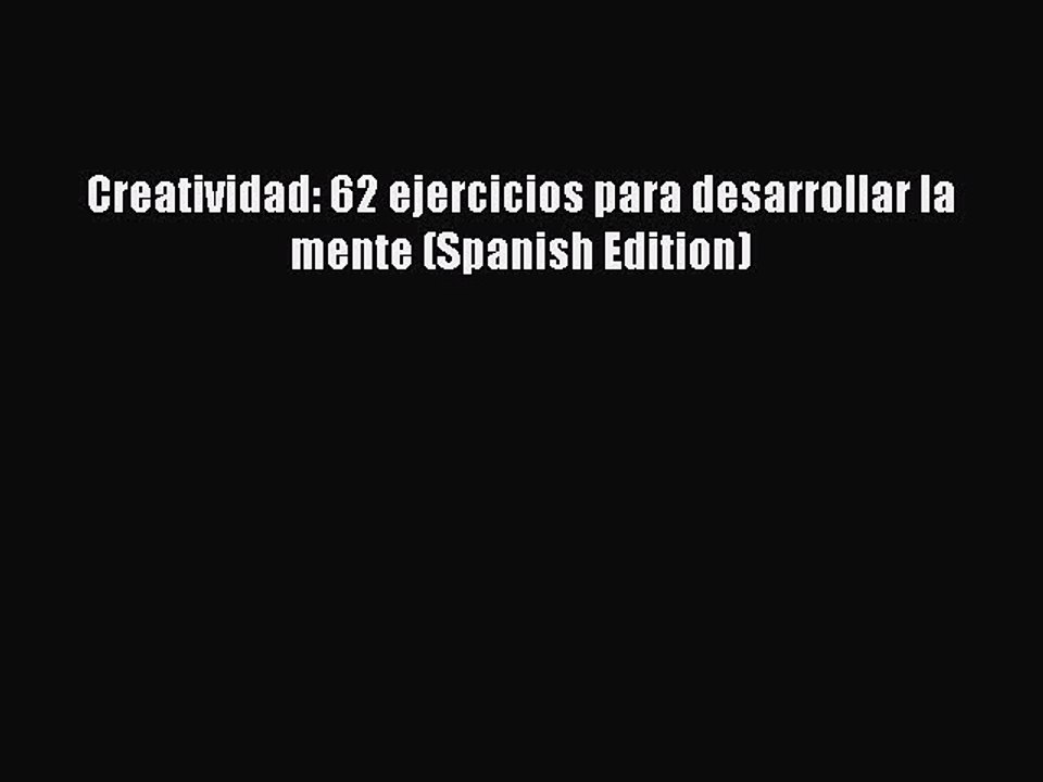 Download Creatividad: 62 ejercicios para desarrollar la mente (Spanish Edition) PDF Online