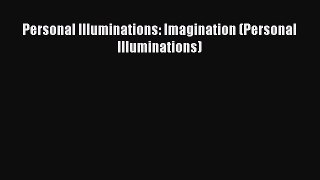 Download Personal Illuminations: Imagination (Personal Illuminations) Ebook Free