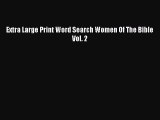 PDF Extra Large Print Word Search Women Of The Bible Vol. 2  Read Online